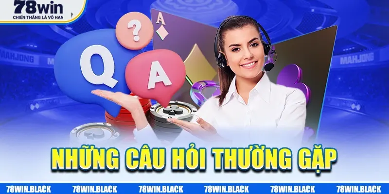 Những câu hỏi thường gặp khi tải app 78Win