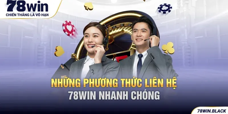 Những phương thức liên hệ 78win nhanh chóng