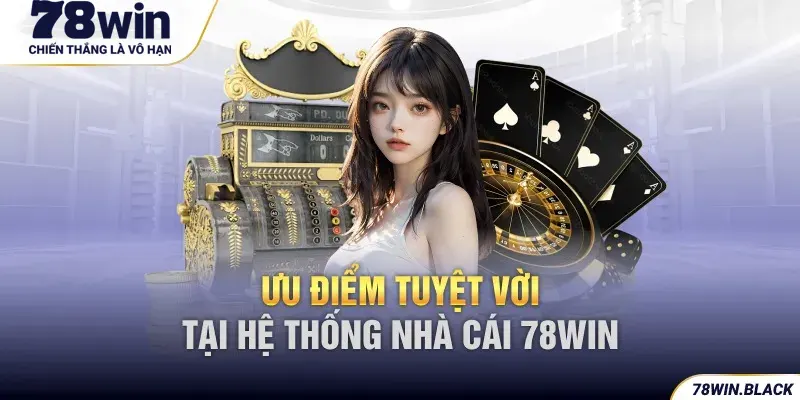 10 ưu điểm tuyệt vời tại 78win - 78 win casino mang lại